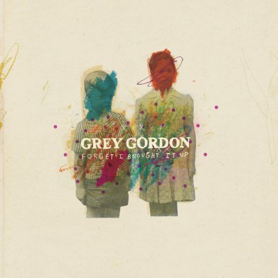 Grey Gordon - Forget I Brought It Up | CD