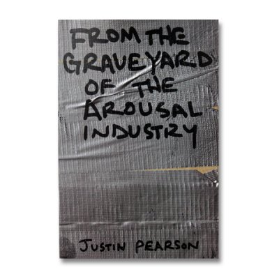 Justin Pearson - From The Graveyard Of The Arousal... | Book