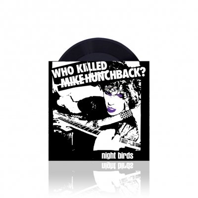 Night Birds - Who Killed Mike Hunchback? | 7 Inch