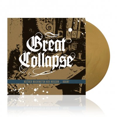 great-collapse - Neither Washington Nor Moscow | Gold Vinyl