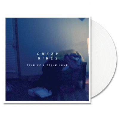 cheap-girls - Find Me A Drink Home LP (White)
