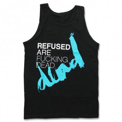 Refused - Refused Are Fucking Dead Tank