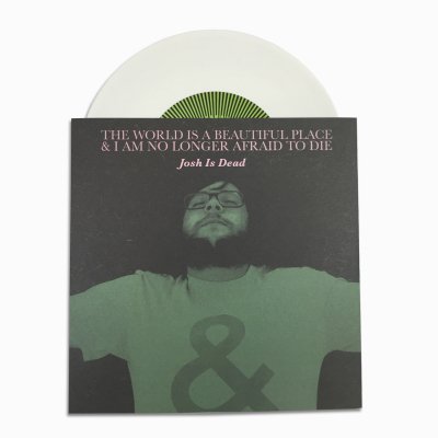 The World Is A Beautiful Place & I Am No Longer Afraid To Die - Josh Is Dead 7" (White)