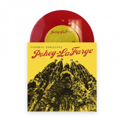 pokey-lafarge - Goodbye, Barcelona 7"