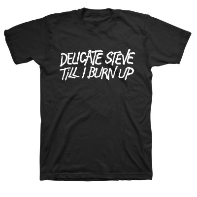 Delicate Steve - Till I Burn Up Tee (Black)
